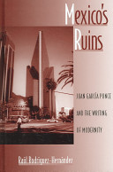 Mexico's ruins : Juan García Ponce and the writing of modernity /