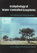 Ecohydrology of water-controlled ecosystems : soil moisture and plant dynamics /