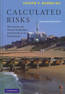 Calculated risks : the toxicity and human health risks of chemicals in our environment /