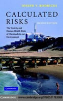 Calculated risks : the toxicity and human health risks of chemicals in our environment /