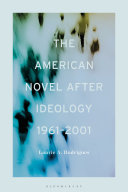 The American novel after ideology, 1961-2000 /