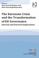 The Eurozone crisis and the transformation of EU governance : internal and external implications /