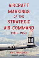 Aircraft markings of the Strategic Air Command, 1946-1953 /