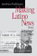 Making Latino news : race, language, class /