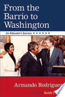 From the barrio to Washington : an educator's journey /