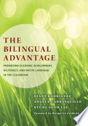The bilingual advantage : promoting academic development, biliteracy, and native language in the classroom /