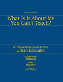 What is it about me you can't teach? : an instructional guide for the urban educator /