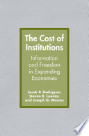 The Cost of Institutions : Information and Freedom in Expanding Economies /
