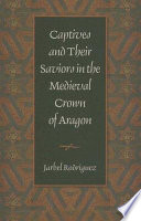 Captives & their saviors in the medieval crown of Aragon /