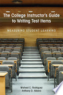 The college instructor's guide to writing test items : measuring student learning /