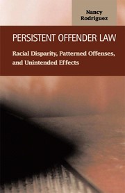 Persistent offender law : racial disparity, patterned offenses, and unintended effects /