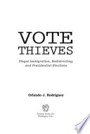 Vote thieves : illegal immigration, redistricting, and presidential elections /