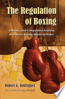 The regulation of boxing : a history and comparative analysis of policies among American states /
