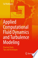 Applied Computational Fluid Dynamics and Turbulence Modeling : Practical Tools, Tips and Techniques /