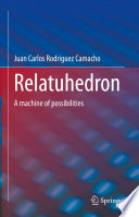 Relatuhedron : A machine of possibilities /