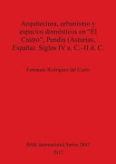 Arquitectura, urbanismo y espacios domésticos en "El Castro", Pendia (Asturias, España). Siglos IV a. C.-II d. C. /