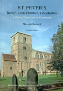 St Peter's, Barton-upon-Humber, Lincolnshire: Volume 1 : History, Archaeology and Architecture /