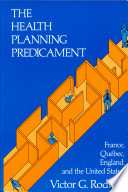 The health planning predicament : France, Quebec, England, and the United States /