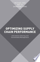 Optimizing supply chain performance : information sharing and coordinated management /