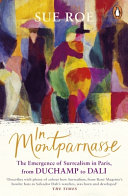 In Montparnasse : the emergence of surrealism in Paris, from Duchamp to Dali /