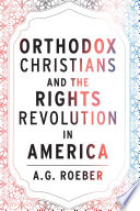 Orthodox Christians and the Rights Revolution in America /
