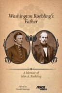 Washington Roebling's father : a memoir of John A. Roebling /