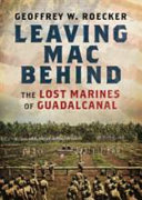 Leaving Mac behind : the lost Marines of Guadalcanal /