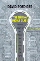 The sinking middle class : a political history /