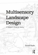 Multisensory landscape design : a designer's guide for seeing /