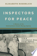 Inspectors for peace : a history of the International Atomic Energy Agency /