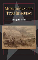 Matamoros and the Texas Revolution /