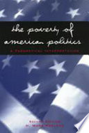 The poverty of American politics : a theoretical interpretation /