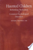 Haunted children : rethinking medication of common psychological disorders /