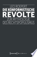 Die konformistische Revolte : Zur Mythologie des Rechtspopulismus /