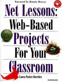 Net lessons : Web-based projects for your classroom /
