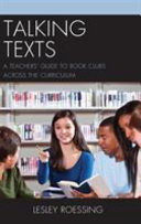 Talking texts : a teachers' guide to book clubs across the curriculum /