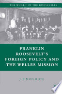 Franklin Roosevelt's Foreign Policy and the Welles Mission /