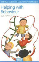 Helping with behaviour : establishing the positive and addressing the difficult in the early years /