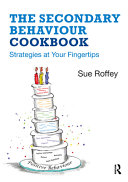 The secondary behaviour cookbook : strategies at your fingertips /