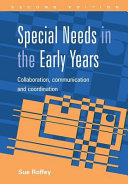 Special needs in the early years : collaboration, communication, and coordination /
