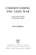 Understanding the cold war : a study of the cold war in the interwar period /
