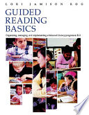 Guided reading basics : organizing, managing and implementing a balanced literacy program in K-3 /
