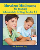 Marvelous minilessons for teaching intermediate writing, grades 4-6 /