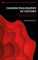 Chinese philosophy of history : from ancient Confucianism to the end of the eighteenth century /