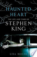 Haunted heart : the life and times of Stephen King /
