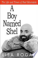 A boy named Shel : the life & times of Shel Silverstein /