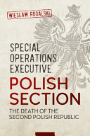 Special operations executive : Polish section : the death of the Second Polish Republic /