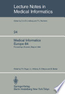 Medical Informatics Europe 84 : Proceedings, Brussels, Belgium September 10-13, 1984 /