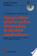 Perspectives of Information Processing in Medical Applications : Strategic Issues, Requirements and Options for the European Community /