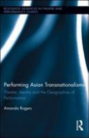 Performing Asian transnationalisms : theatre, identity and the geographies of performance /